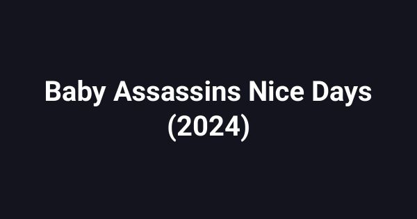 Baby Assassins Nice Days (2024)