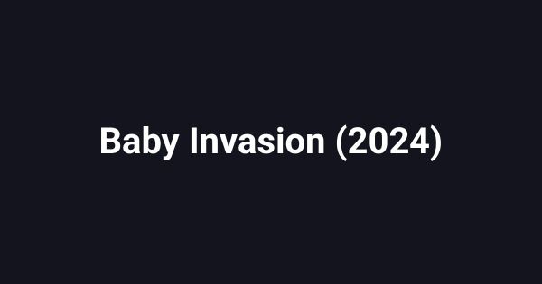 Baby Invasion (2024)