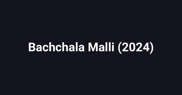 Bachchala Malli (2024)