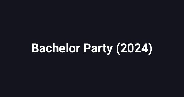 Bachelor Party (2024)