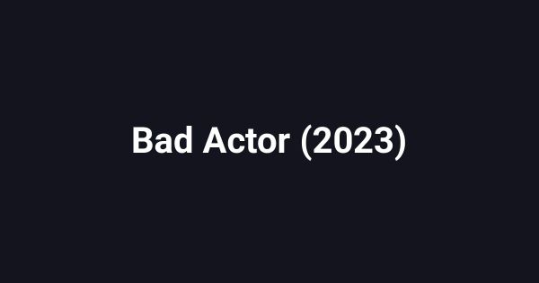 Bad Actor (2023)