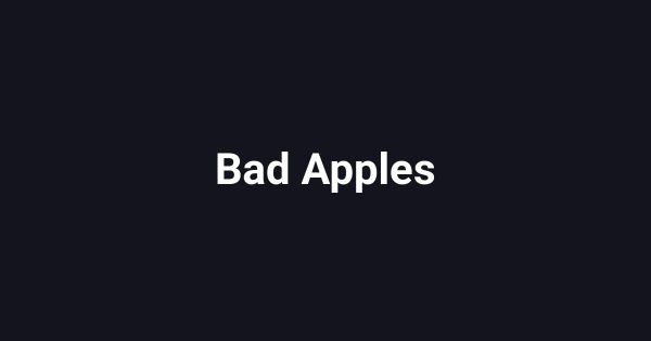 Bad Apples