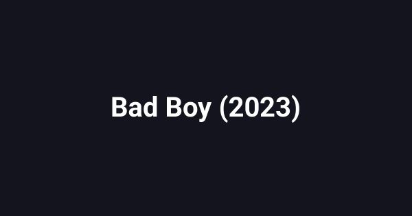 Bad Boy (2023)