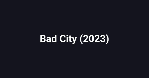 Bad City (2023)