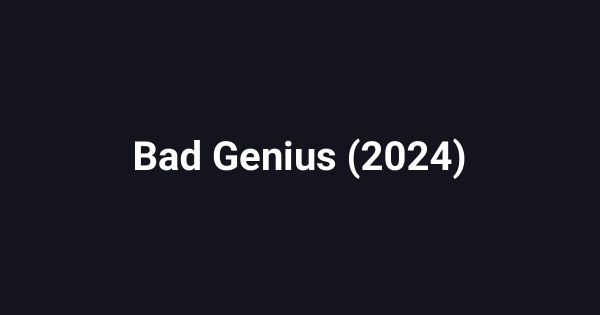Bad Genius (2024)