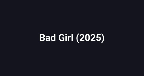 Bad Girl (2025)