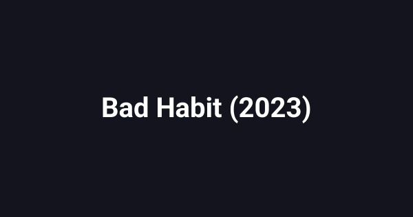 Bad Habit (2023)