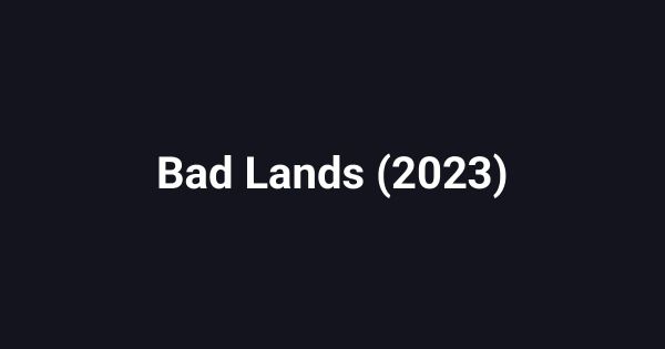 Bad Lands (2023)