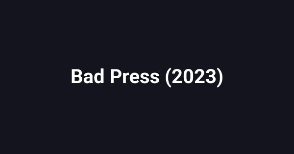 Bad Press (2023)