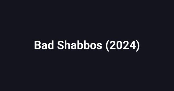 Bad Shabbos (2024)