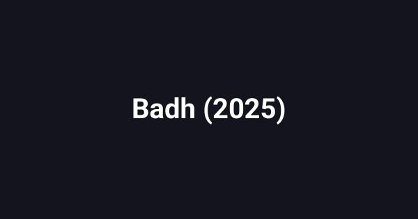 Badh (2025)