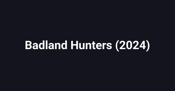 Badland Hunters (2024)