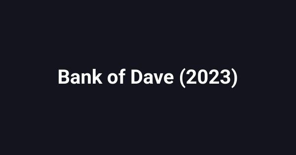 Bank of Dave (2023)