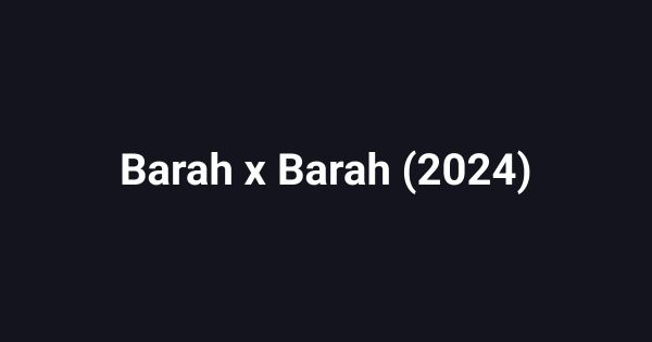 Barah x Barah (2024)