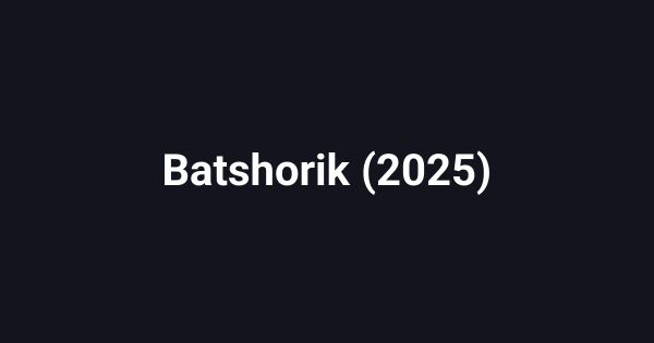 Batshorik (2025)