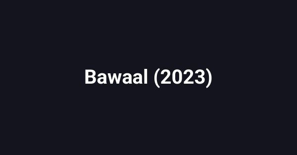 Bawaal (2023)