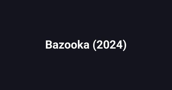 Bazooka (2024)