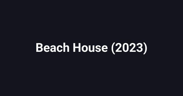Beach House (2023)
