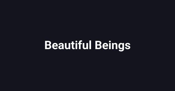 Beautiful Beings