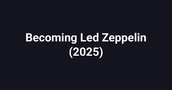 Becoming Led Zeppelin (2025)