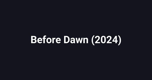 Before Dawn (2024)