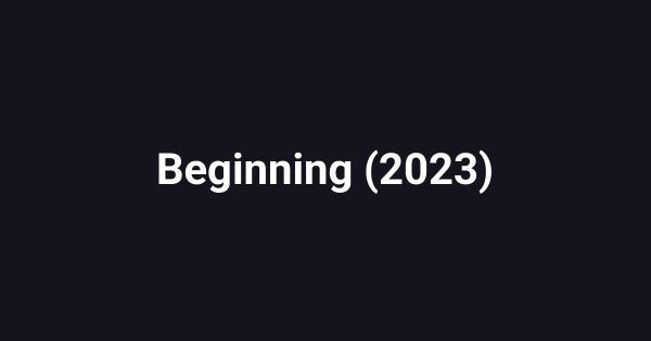 Beginning (2023)