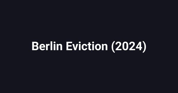 Berlin Eviction (2024)