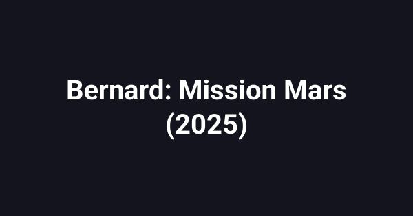 Bernard: Mission Mars (2025)