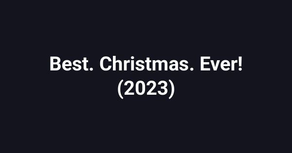 Best. Christmas. Ever! (2023)