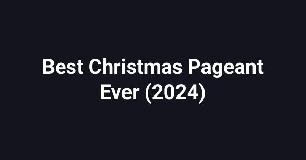 Best Christmas Pageant Ever (2024)