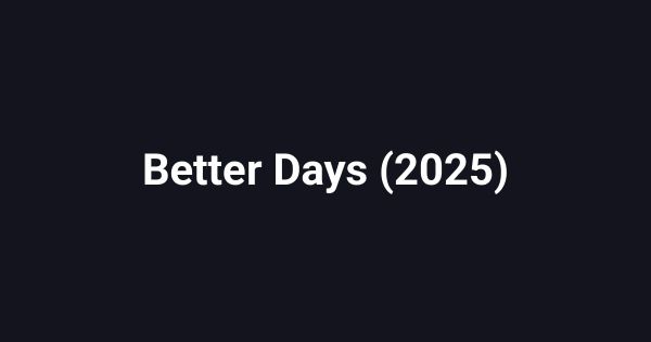 Better Days (2025)