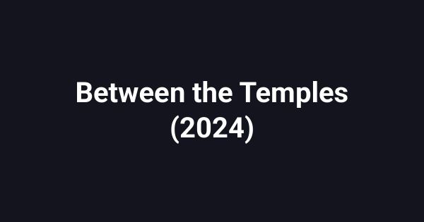 Between the Temples (2024)