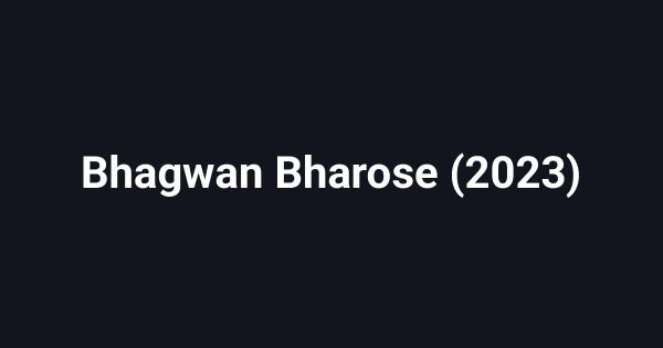 Bhagwan Bharose (2023)