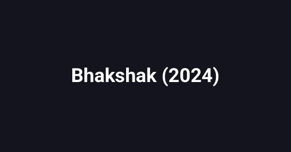 Bhakshak (2024)
