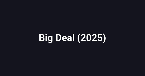 Big Deal (2025)