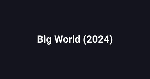 Big World (2024)