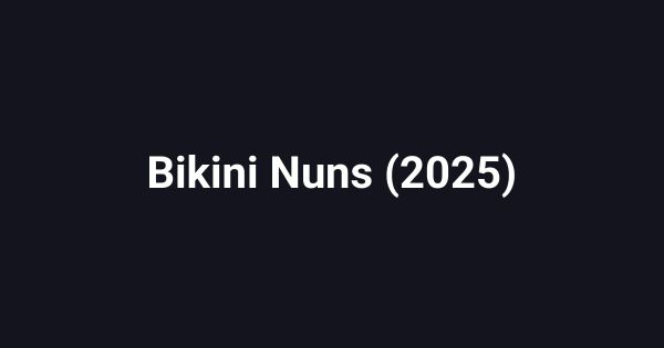 Bikini Nuns (2025)