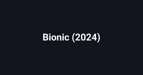 Bionic (2024)