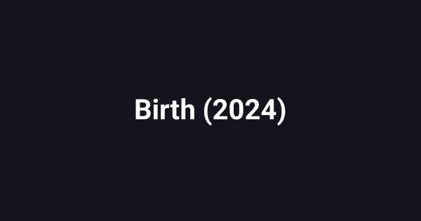 Birth (2024)