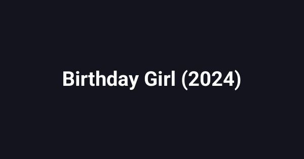 Birthday Girl (2024)