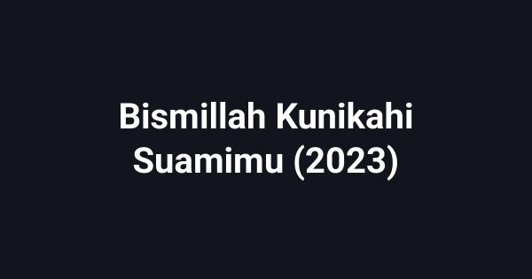 Bismillah Kunikahi Suamimu (2023)