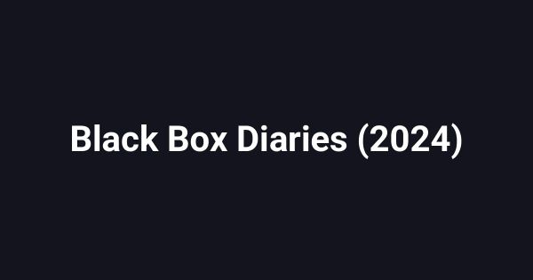 Black Box Diaries (2024)