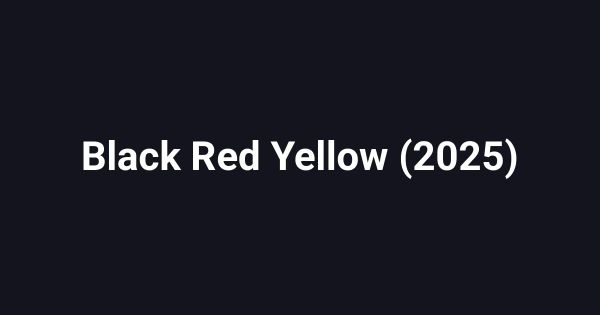 Black Red Yellow (2025)