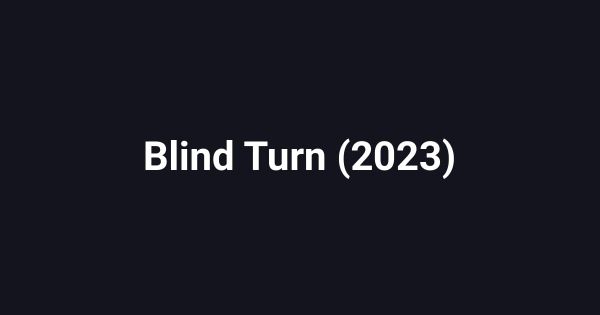 Blind Turn (2023)