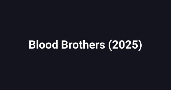 Blood Brothers (2025)