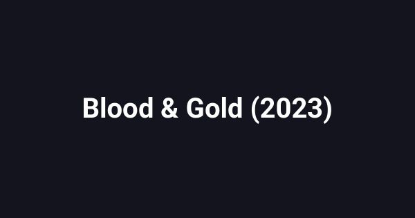 Blood & Gold (2023)
