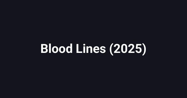 Blood Lines (2025)