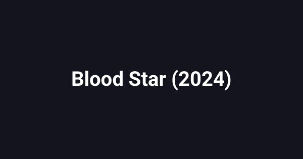 Blood Star (2024)