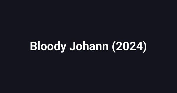 Bloody Johann (2024)