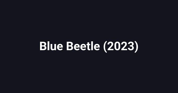 Blue Beetle (2023)